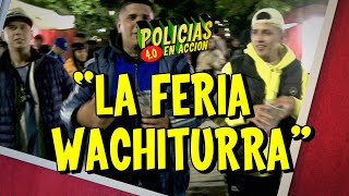 POLICÍAS EN ACCIÓN 40  quotLA FERIA WACHITURRAquot [upl. by Imerej]