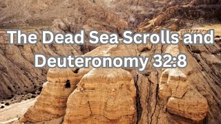 What Is The Truth about Deuteronomy 328 and The Dead Sea Scrolls [upl. by Saylor]