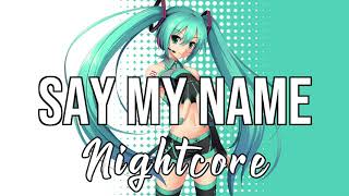 NIGHTCORE Say My Name  David Guetta Bebe Rexha J Balvin [upl. by Annahsirhc982]