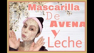 Maravillosa MASCARILLA de Avena y Leche para aclarar el rostro [upl. by Lipp]