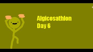 Algicosathlon Day 6 [upl. by Anile]