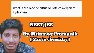 what is the ratio of diffusion rate of oxygen to hydrogenNEETJEE [upl. by Pinette]