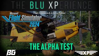 MSFS 2024 Alpha Test  What We Learned  The BluXPerience EP47 [upl. by Marten]