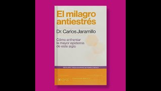 El Milagro Antiestres Dr Carlos Jaramillo [upl. by Lrub]