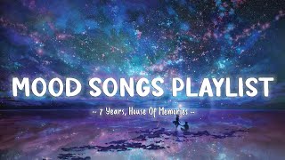 7 Years House Of Memories  Mood Songs Playlist  Depressing Songs Playlist 2025 [upl. by Animsaj]