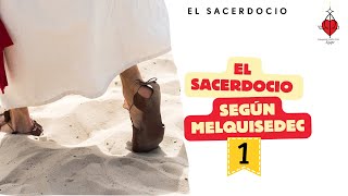 EL SACERDOCIO SEGÚN MELQUISEDEC  EL SACERDOCIO [upl. by Millham]