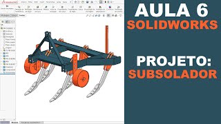 AULA 6  CURSO SOLIDWORKS NA PRÁTICA  PROJETO Subsolador Agrícola solidworks [upl. by Jordana]