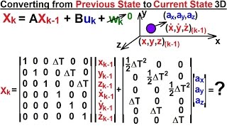 Special Topics  The Kalman Filter 16 of 55 10 Converting from Previous to Current State 3D [upl. by Sayres]