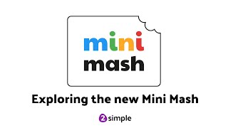 Explore the new Mini Mash  2Simple [upl. by Anidene]