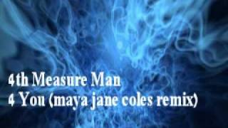 4th Measure Man  4 You maya jane coles remix [upl. by Assiran]