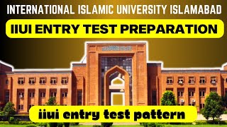 IIUI Entry Test Preparation  Test Pattern  International Islamic University Islamabad [upl. by Ssur]