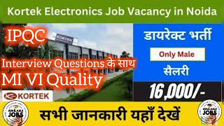 Quality Department me Job।IPQCMI Visual Quality Inspection। Daily Noida Job।Kortek Electronic।Job [upl. by Yenalem]