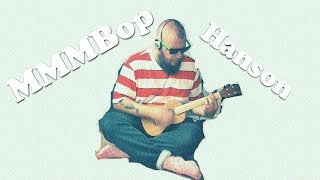 Hanson  MMMBop Ukulele Cover [upl. by Aruat]