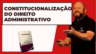 Constitucionalização do Direito Administrativo [upl. by Eedak]