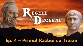 REGELE DECEBAL Ep 4  Primul Război cu Traian [upl. by Artema]