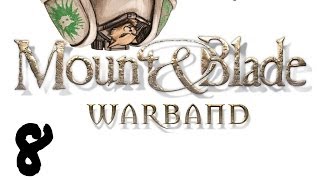 Lets Play Mount and Blade  Warband  Episode 8  Couched Lances [upl. by Timms]