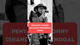 Penyanyi Jhonny Iskandar Meninggal Dunia [upl. by Namso]