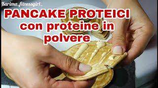 PANCAKE CON PROTEINE IN POLVERE  PROTEICI SANI E LIGHT [upl. by Ninetta602]