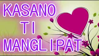 ILOCANO LOVE SONGS KASANO TI MANGLIPAT [upl. by Griswold749]