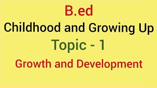 Childhood and growing up  Topic 1 growth and development  Bed 201819 [upl. by Domela]