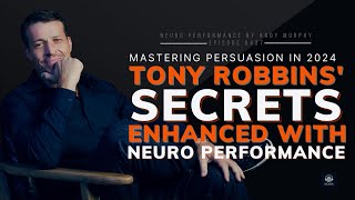 Mastering Persuasion in 2024 Tony Robbins Secrets Enhanced with Neuro Performance [upl. by Suravat736]