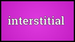 Interstitial Meaning [upl. by Azpurua]