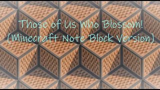 EBF5 Those of Us Who Blossom Minecraft Note Block Version [upl. by Peyton]