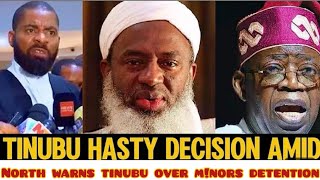 MUST WATCH NORTHERNERS WARN TINUBU OVER THE DETENTION OF MNORS [upl. by Proudfoot]