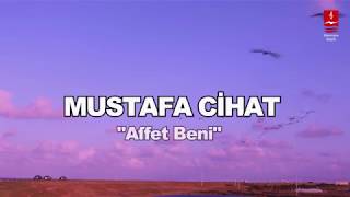 MUSTAFA CİHAT quotAFFET BENİquot [upl. by Mohkos548]