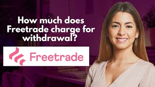 How much does Freetrade charge for withdrawal [upl. by Selhorst]