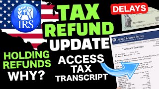 IRS TAX REFUND 2023 UPDATE REFUND Delays Holding Refunds Freezes How To Access Tax Transcript [upl. by Lisan]