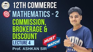 HSC BOARD 2025  COMMERCE MATHEMATICS 2  COMMISSION BROKERAGE amp DISCOUNT  LECTURE 4by ASHKAN SIR [upl. by Dnalor]