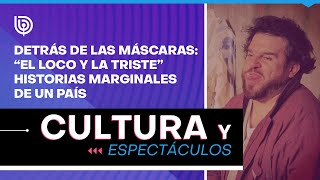 Detrás de las Máscaras quotEl loco y la tristequot historias marginales de un país [upl. by Paik785]