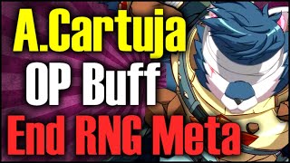 WTF ACartuja Buff is OP Goodbye RNG Setups [upl. by Ivetts249]