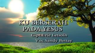 Ku Berserah VocSandy Betay2 [upl. by Ly]