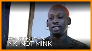 Dennis Rodman  Ink Not Mink [upl. by Powder]