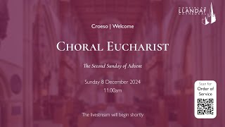 1100am Choral Eucharist  Sunday 8th December 2024 [upl. by Enylcaj]