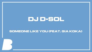 DJ D Sol  Someone Like You feat Gia Koka [upl. by Eisen788]