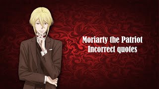 Moriarty the Patriot incorrect quotes [upl. by Eiliak24]