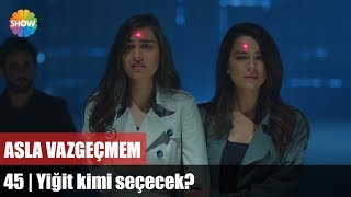 Yiğit kimi seçecek  Asla Vazgeçmem 45Bölüm Sonu [upl. by Burkhard349]