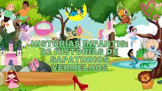 Historinhas Infantis Historinhas de Sapatinhos Vermelhos [upl. by Lanrev]