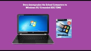 Dora downgrades the School Computers to Windows 95Grounded [upl. by Janna792]