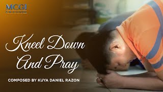 Kneel Down and Pray  Composed by Kuya Daniel Razon  Official Music Video [upl. by Larisa]