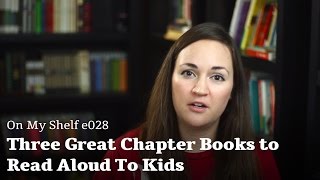 Three Great Chapter Books to Read Aloud To Kids [upl. by Tish]