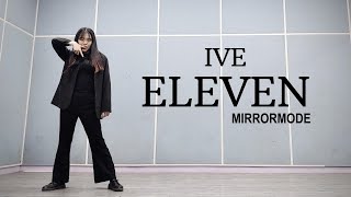 MIRRORED IVE 아이브  ELEVEN 1인 커버댄스  일레븐 안무 거울모드  Dance Cover By FRONTING [upl. by Nerrual769]