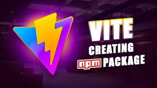 ⚡️ Vite  Creating And Publishing NPM package library [upl. by Tandie843]