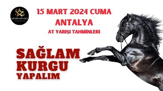 15 Mart 2024 Cuma Antalya At Yarışı Tahminleri [upl. by Matelda]