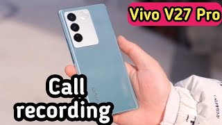 How to Call Record in Vivo V27 Pro Vivo V27 Pro call recording Vivo V27 Pro call recording [upl. by Otrebireh]