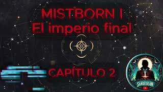 🎆📖MISTBORN  EL IMPERIO FINAL  CAPÍTULO 2 🌫️🎆 [upl. by Ytoc]