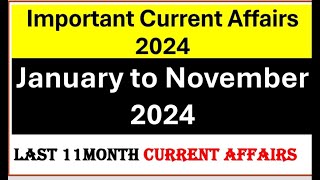 Last 11 Months Current Affairs 2024  January to November Current Affairs  Current Affairs 2024 [upl. by Buford]